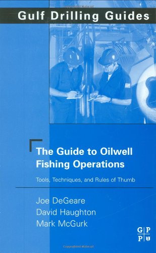 The Guide to Oilwell Fishing Operations: Tools, Techniques, and Rules of Thumb (Gulf Drilling Guides) - Retail Maharaj