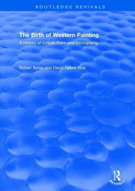 The Birth of Western Painting (Routledge Revivals): A History of Colour, Form and Iconography - Retail Maharaj