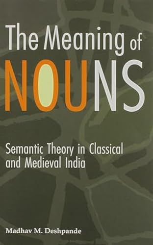 The Meaning of Nouns: Semantic Theory in Classical and Medieval India - Retail Maharaj