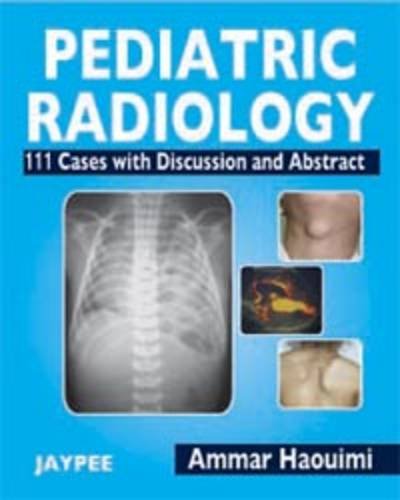 PEDIATRIC RADIOLOGY 111 CASES WITH DISCUSSION AND ABSTRACT