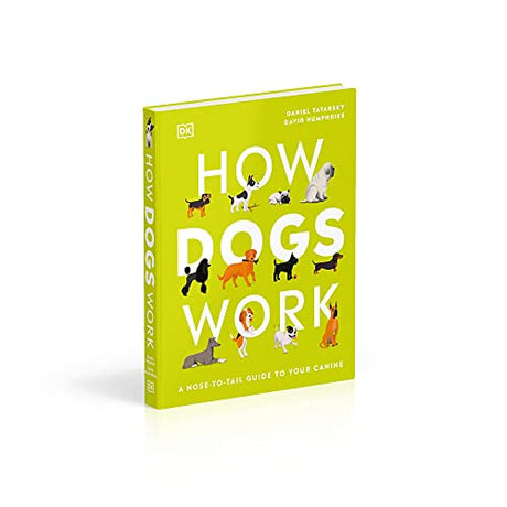 How Dogs Work: A Head-to-Tail Guide to Your Canine (DK Practical Pet Guides) - Retail Maharaj