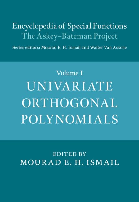 Encyclopedia of Special Functions: The Askey-Bateman Project: The Askey-Bateman Project: Univariate Orthogonal Polynomials: Volume 1 (Encyclopedia of ... The Askey-Bateman Project 3 Hardback Books)