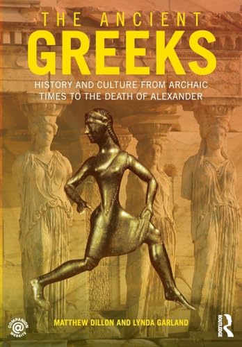 The Ancient Greeks: History and Culture from Archaic Times to the Death of Alexander - Retail Maharaj