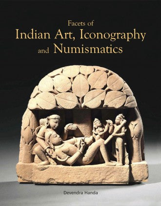 Facets of Indian Art, Iconography and Numismatics - Retail Maharaj