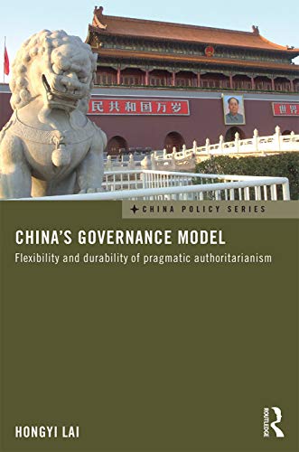 China's Governance Model: Flexibility and Durability of Pragmatic Authoritarianism (China Policy Series) - Retail Maharaj