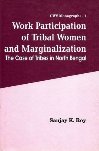 Work Participation of Tribal Women & Marginalization: the Case of Tribes: The Case of Tribes in North Bengal - Retail Maharaj