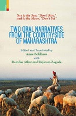 Say to the Sun, “Don’t Rise,” and to the Moon, “Don’t Set”: Two Oral Narratives from the Countryside of Maharashtra - Retail Maharaj