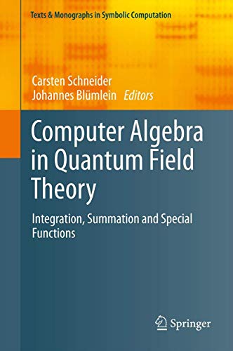Computer Algebra in Quantum Field Theory: Integration, Summation and Special Functions (Texts & Monographs in Symbolic Computation) - Retail Maharaj
