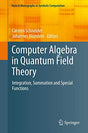 Computer Algebra in Quantum Field Theory: Integration, Summation and Special Functions (Texts & Monographs in Symbolic Computation) - Retail Maharaj