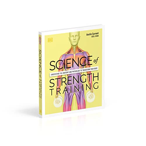 Science of Strength Training: Understand the Anatomy and Physiology to Transform Your Body - Retail Maharaj