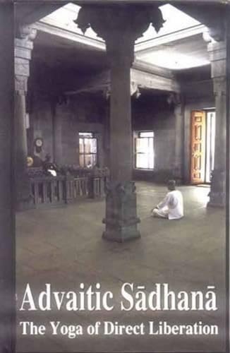 Advaitic Sadhana: The Yoga of Direct Liberation Containing English Translations of Mandukyopanisad and Atma Bodha - Retail Maharaj
