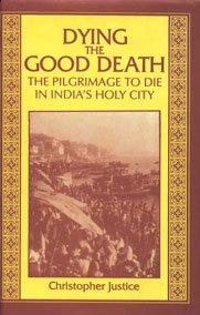 Dying The Good Death The Pilgrimage To Die In India Holy City - Retail Maharaj