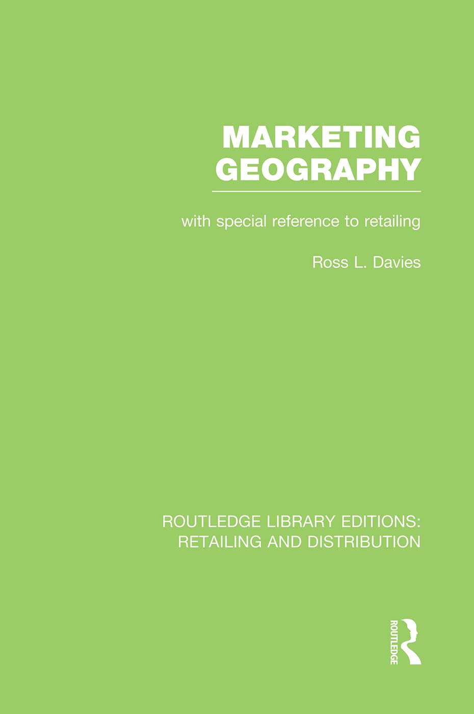 Marketing Geography (RLE Retailing and Distribution): With special reference to retailing (Routledge Library Editions: Retailing and Distribution) - Retail Maharaj