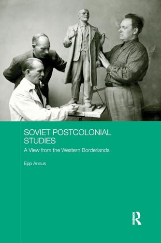 Soviet Postcolonial Studies: A View from the Western Borderlands - Retail Maharaj