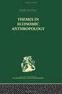 Themes in Economic Anthropology (Routledge Library Editions: Anthropology and Ethnography) - Retail Maharaj