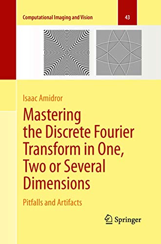 Mastering the Discrete Fourier Transform in One, Two or Several Dimensions: Pitfalls and Artifacts: 43 (Computational Imaging and Vision) - Retail Maharaj