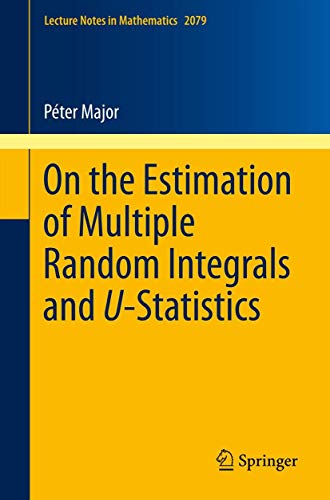 On the Estimation of Multiple Random Integrals and U-Statistics: 2079 (Lecture Notes in Mathematics) - Retail Maharaj