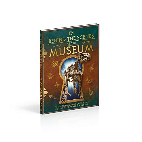 Behind the Scenes at the Museum: Your Access-All-Areas Guide to the World's Most Amazing Museums - Retail Maharaj