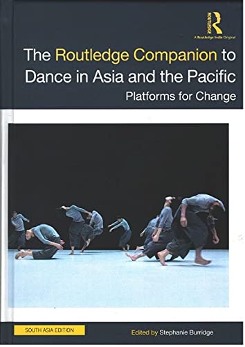 The Routledge Companion to Dance in Asia and the Pacific: Platforms for Change - Retail Maharaj