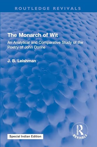 The Monarch of Wit:An Analytical and Comparative Study of the Poetry of John Donne - Retail Maharaj