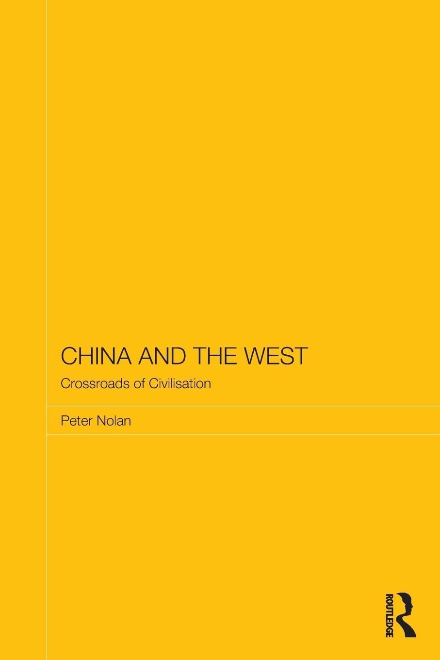 China and the West: Crossroads of Civilisation (Routledge Studies on the Chinese Economy) - Retail Maharaj