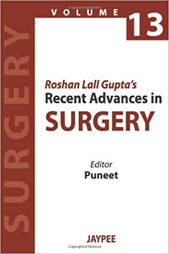 ROSHAN LALL GUPTA'S RECENT ADVANCES IN SURGERY VOL.13