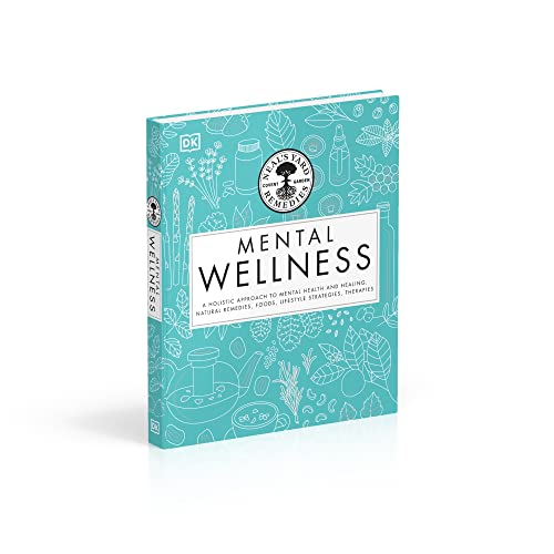 Neal's Yard Remedies Mental Wellness: A Holistic Approach To Mental Health And Healing. Natural Remedies, Foods, Lifestyle Strategies, Therapies - Retail Maharaj