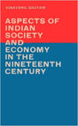 Aspects of Indian Society and Economy in the 19th Century - Retail Maharaj
