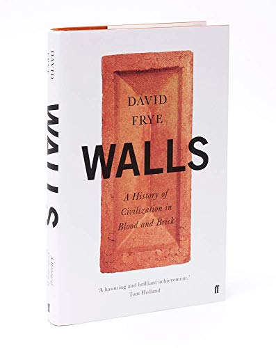 Walls: A History of Civilization in Blood and Brick