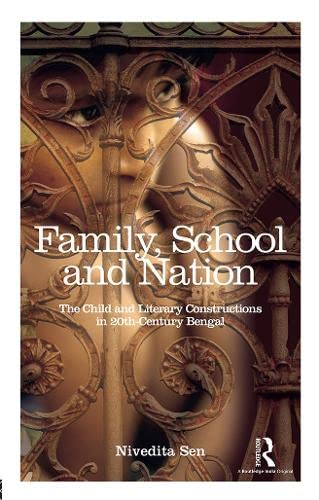 Family, School and Nation: The Child and Literary Constructions in 20th-Century Bengal - Retail Maharaj