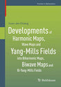 Developments of Harmonic Maps, Wave Maps and Yang-Mills Fields into Biharmonic Maps, Biwave Maps and Bi-Yang-Mills Fields: 0 (Frontiers in Mathematics) - Retail Maharaj