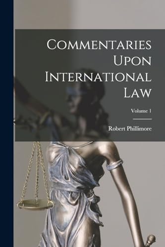 Commentaries Upon International Law; Volume 1 - Retail Maharaj