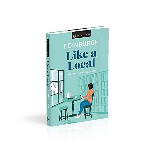 Edinburgh Like a Local: By the People Who Call It Home (Local Travel Guide) - Retail Maharaj