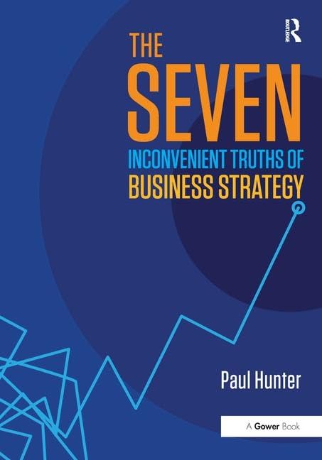 The Seven Inconvenient Truths of Business Strategy - Retail Maharaj