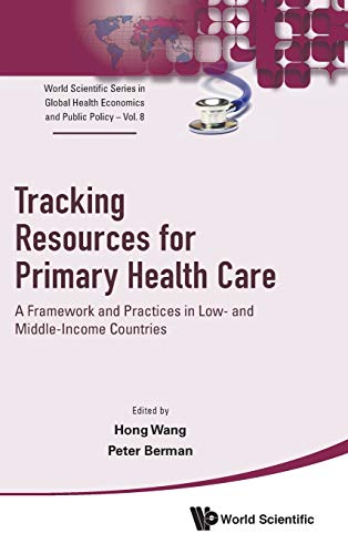 Tracking Resources For Primary Health Care: A Framework And Practices In Low- And Middle-income Countries: 8 (World Scientific Series in Global Health Economics and Public Policy) - Retail Maharaj