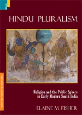 Hindu Pluralism: Religion and the Public Sphere in Early Modern South India - Retail Maharaj