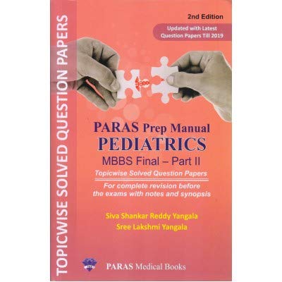 Paras Prep Manual Pediatrics MBBS Final Part 2 : For Complete Revision Before The Exams With Notes And Synopsis (Topicwise Solved Question Papers) 2nd Edition 2021