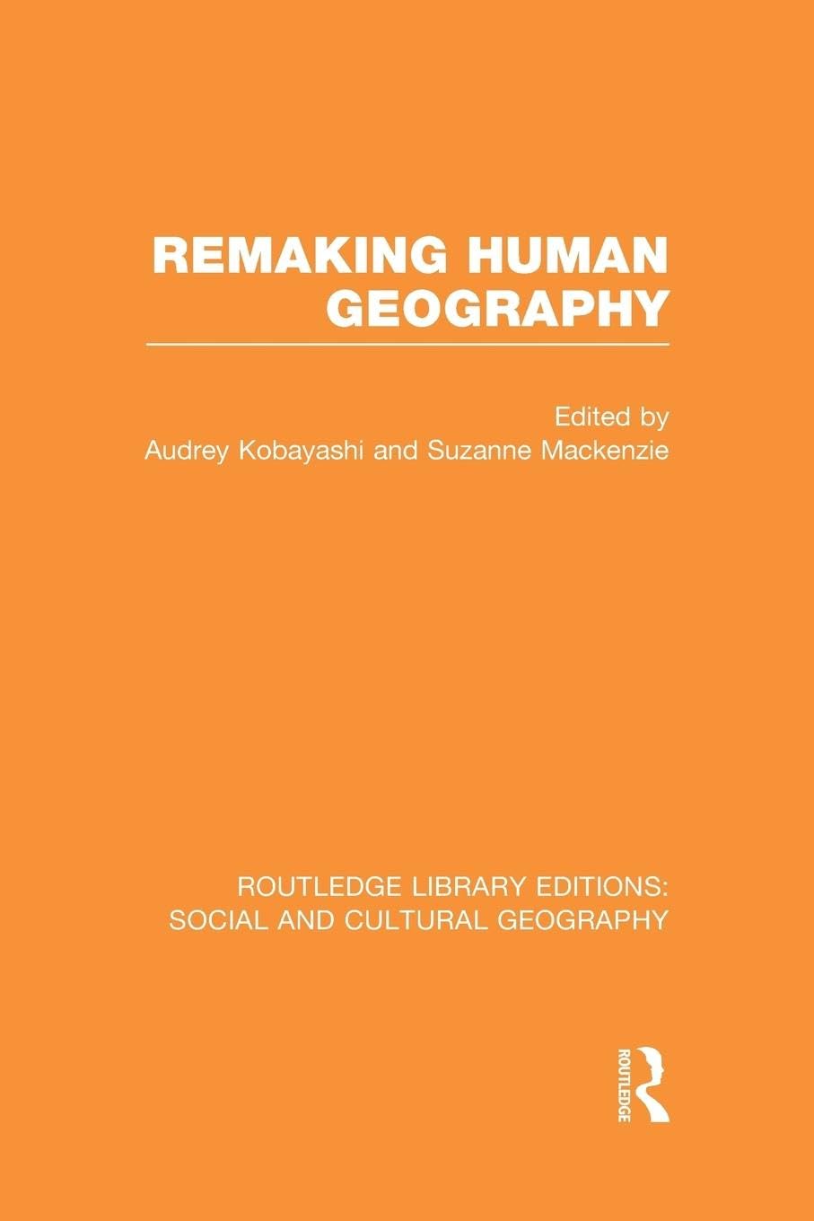 Remaking Human Geography (RLE Social & Cultural Geography) (Routledge Library Editions: Social and Cultural Geography) - Retail Maharaj