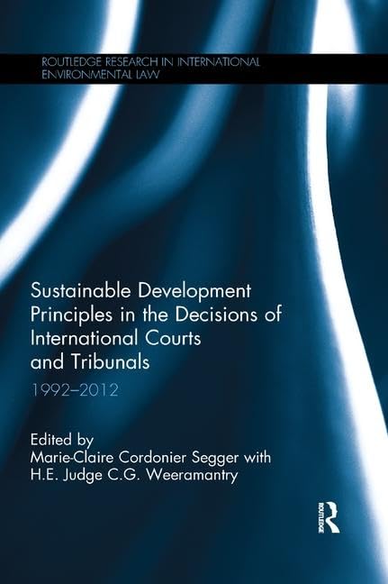 Sustainable Development Principles in the Decisions of International Courts and Tribunals: 1992-2012 - Retail Maharaj