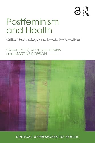 Postfeminism and Health: Critical Psychology and Media Perspectives (Critical Approaches to Health) - Retail Maharaj