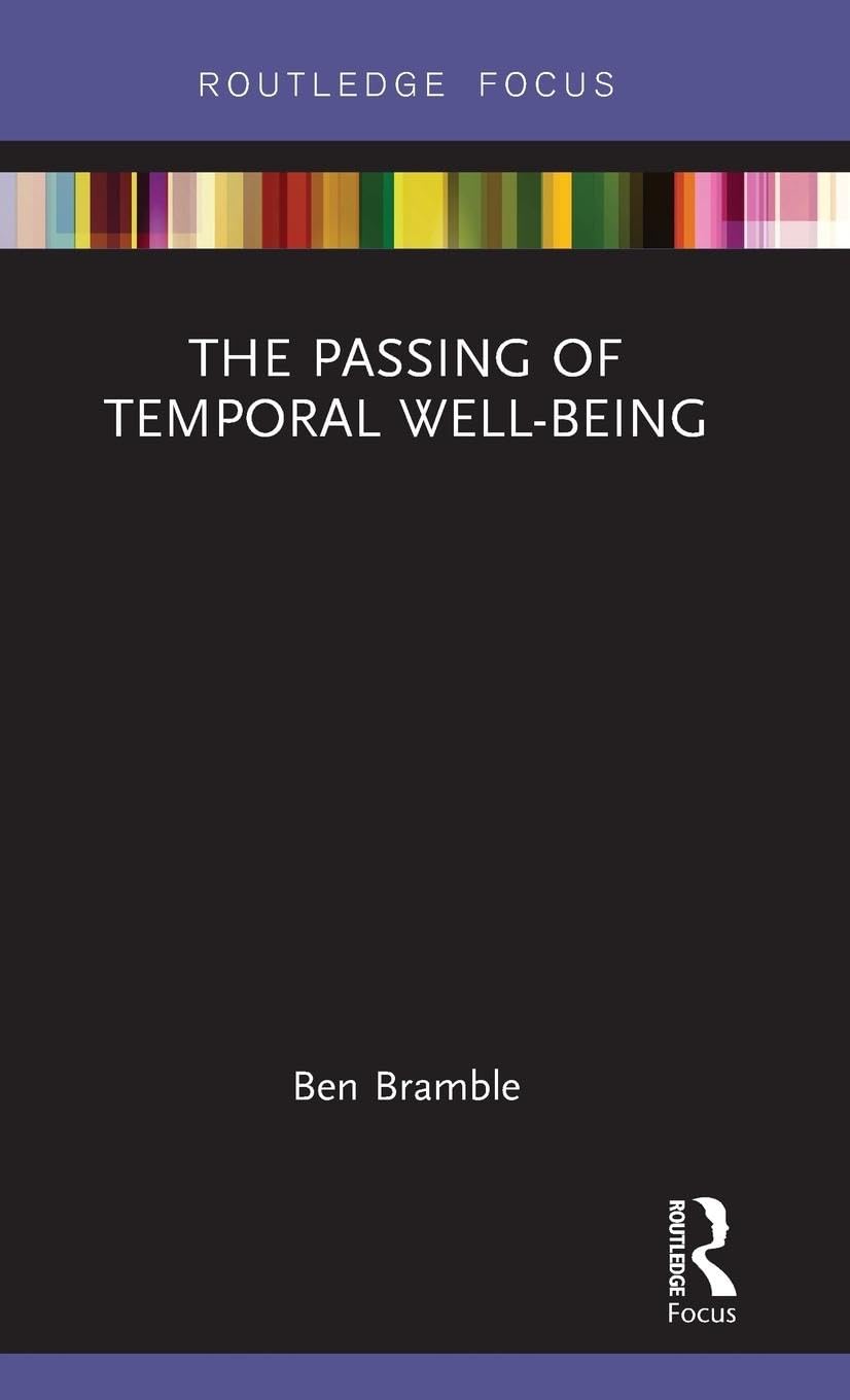 The Passing of Temporal Well-Being (Routledge Focus on Philosophy) - Retail Maharaj
