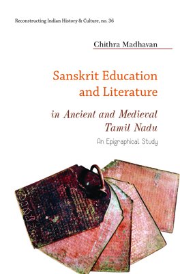 Sanskrit Education and Literature: in Ancient and Medieval Tamil Nadu - Retail Maharaj