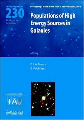 Populations of High-Energy Sources in Galaxies (IAU S230): Proceedings Of The 230th Symposium Of The International Astronomical Union Held In Dublin, ... Astronomical Union Symposia and Colloquia) - Retail Maharaj
