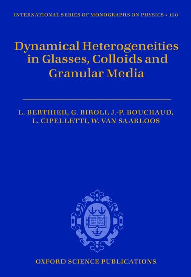 Dynamical Heterogeneities in Glasses, Colloids, and Granular Media: 150 (International Series of Monographs on Physics) - Retail Maharaj