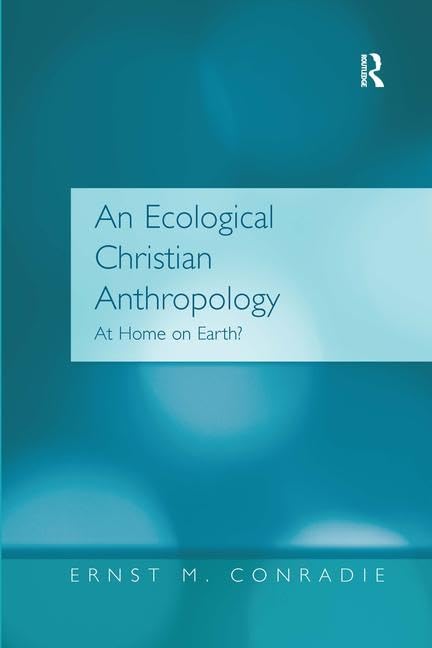 An Ecological Christian Anthropology: At Home on Earth? - Retail Maharaj