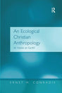 An Ecological Christian Anthropology: At Home on Earth? - Retail Maharaj