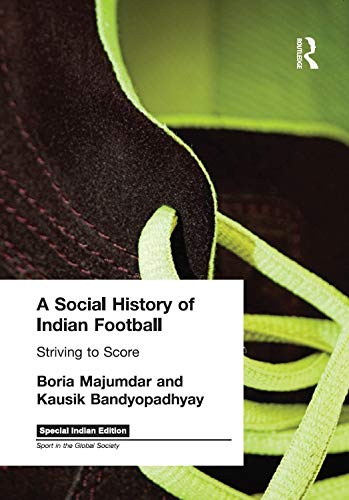 A Social History of Indian Football - Retail Maharaj
