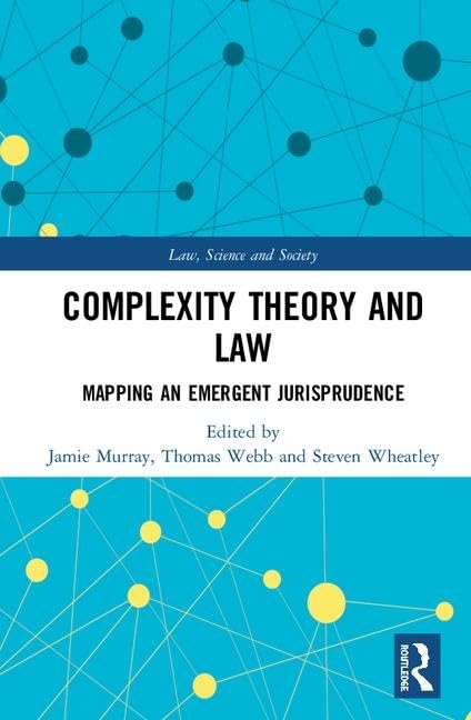 Complexity Theory and Law: Mapping an Emergent Jurisprudence - Retail Maharaj