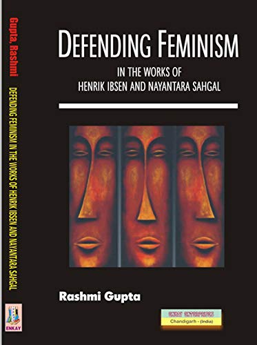Defending Feminism in the works of Henrik Ibsen and Nayantara Sahgal