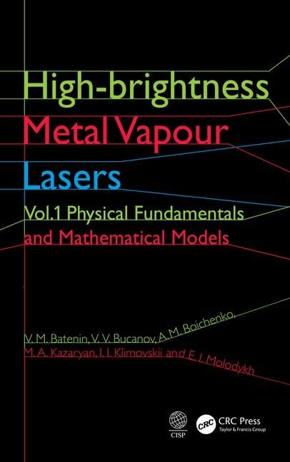 High-brightness Metal Vapour Lasers: Volume I: Physical Fundamentals and Mathematical Models - Retail Maharaj
